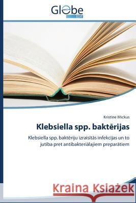 Klebsiella spp. baktērijas Mickus Kristīne 9783639722185 Globeedit