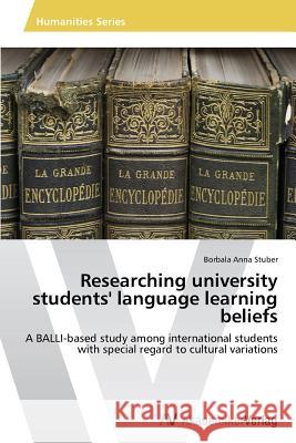 Researching university students' language learning beliefs Stuber, Borbala Anna 9783639722383 AV Akademikerverlag