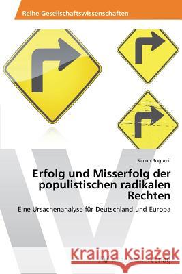 Erfolg und Misserfolg der populistischen radikalen Rechten Bogumil, Simon 9783639722413