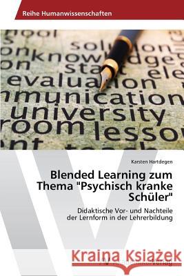 Blended Learning zum Thema Psychisch kranke Schüler Hartdegen, Karsten 9783639722697 AV Akademikerverlag