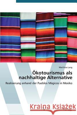 Ökotourismus als nachhaltige Alternative Lang Matthias 9783639722741