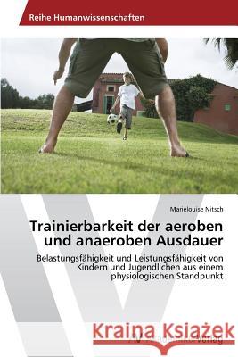 Trainierbarkeit der aeroben und anaeroben Ausdauer Nitsch Marielouise 9783639722963