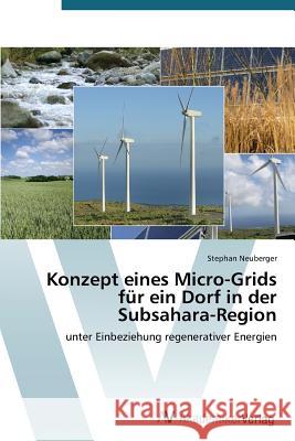 Konzept eines Micro-Grids für ein Dorf in der Subsahara-Region Neuberger Stephan 9783639723274 AV Akademikerverlag