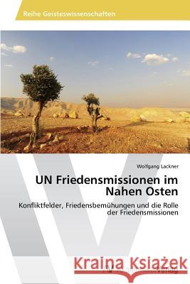 UN Friedensmissionen im Nahen Osten Lackner Wolfgang 9783639723557
