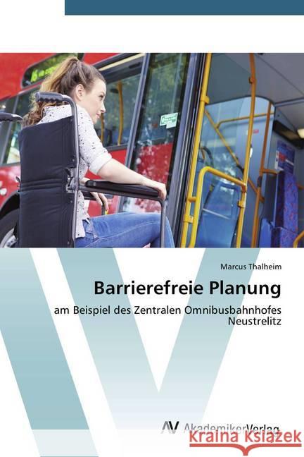 Barrierefreie Planung : am Beispiel des Zentralen Omnibusbahnhofes Neustrelitz Thalheim, Marcus 9783639723687