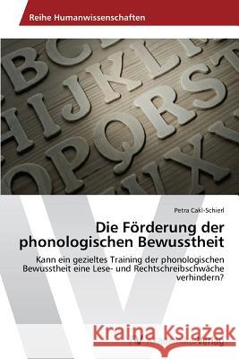 Die Förderung der phonologischen Bewusstheit Cakl-Schierl Petra 9783639723816 AV Akademikerverlag