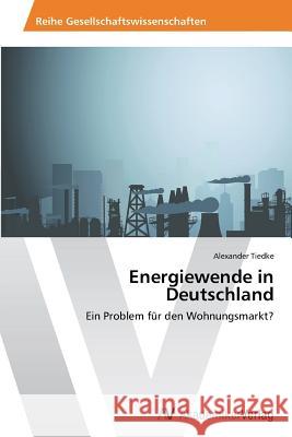 Energiewende in Deutschland Tiedke Alexander   9783639724288 AV Akademikerverlag