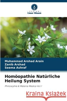 Homöopathie Natürliche Heilung System Arain, Muhammad Arshad, Arshad, Zanib, Ashraf, Seema 9783639724509