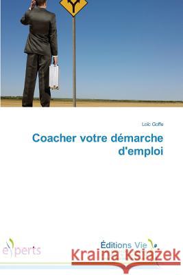 Coacher Votre Démarche d'Emploi Goffe-L 9783639724615 Editions Vie