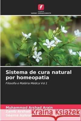 Sistema de cura natural por homeopatia Arain, Muhammad Arshad, Arshad, Zanib, Ashraf, Seema 9783639724967