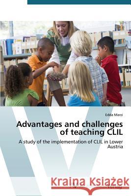 Advantages and challenges of teaching CLIL Marzi Edda 9783639724974