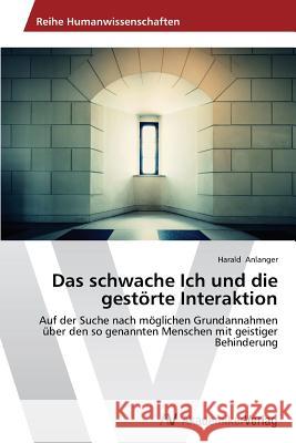 Das schwache Ich und die gestörte Interaktion Anlanger Harald 9783639725278