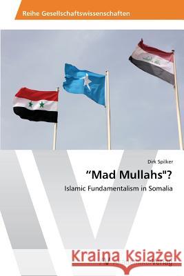 Mad Mullahs? Spilker Dirk   9783639725735 AV Akademikerverlag