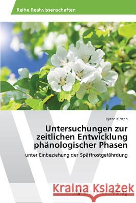 Untersuchungen zur zeitlichen Entwicklung phänologischer Phasen Kirsten Lynne 9783639725957 AV Akademikerverlag