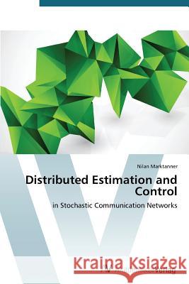 Distributed Estimation and Control Marktanner Nilan 9783639726596