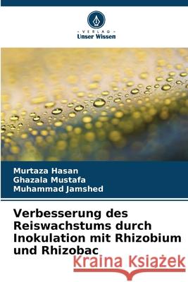Verbesserung des Reiswachstums durch Inokulation mit Rhizobium und Rhizobac Hasan, Murtaza, Mustafa, Ghazala, Jamshed, Muhammad 9783639726671