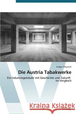 Die Austria Tabakwerke Chrusciel Gregor   9783639726862 AV Akademikerverlag