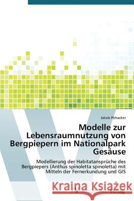 Modelle zur Lebensraumnutzung von Bergpiepern im Nationalpark Gesäuse Pöhacker Jakob 9783639726985 AV Akademikerverlag