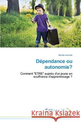 Dépendance Ou Autonomie? Leconte-N 9783639727173