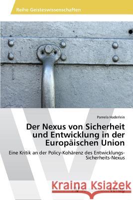 Der Nexus von Sicherheit und Entwicklung in der Europäischen Union Haderlein Pamela 9783639727517