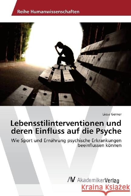 Lebensstilinterventionen und deren Einfluss auf die Psyche : Wie Sport und Ernährung psychische Erkrankungen beeinflussen können Gerner, Liesa 9783639728262