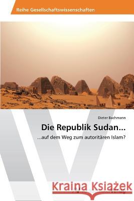 Die Republik Sudan... Bachmann Dieter 9783639728385
