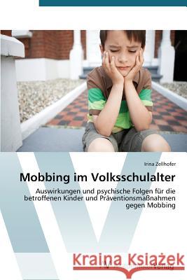 Mobbing im Volksschulalter Zellhofer Irina 9783639728415 AV Akademikerverlag