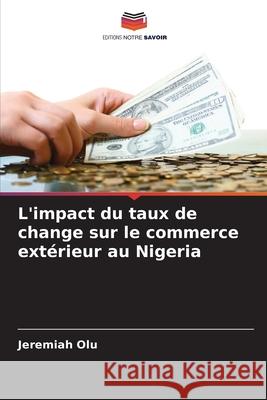 L'impact du taux de change sur le commerce extérieur au Nigeria Olu, Jeremiah 9783639728651