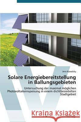 Solare Energiebereitstellung in Ballungsgebieten Kowalsky Jens 9783639728798