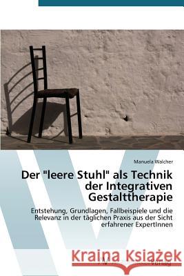 Der leere Stuhl als Technik der Integrativen Gestalttherapie Walcher Manuela 9783639729061