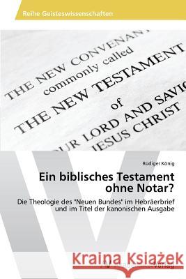 Ein biblisches Testament ohne Notar? König Rüdiger 9783639729498