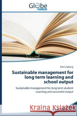 Sustainable management for long term learning and school output Lindberg Erik 9783639730166