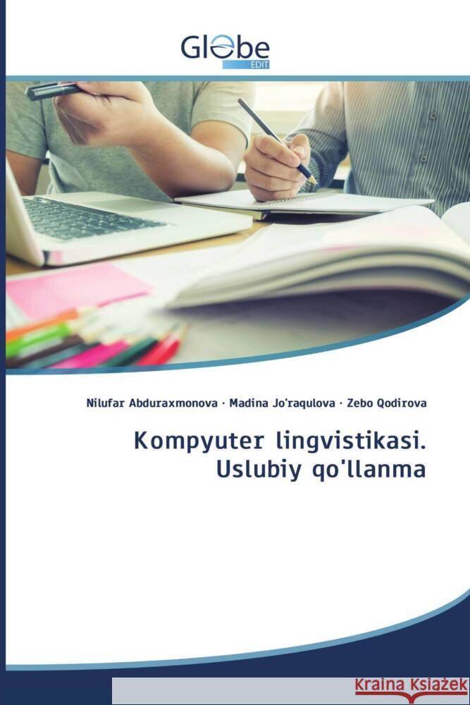 Kompyuter lingvistikasi. Uslubiy qo'llanma Abduraxmonova, Nilufar, Jo'raqulova, Madina, Qodirova, Zebo 9783639730265 GlobeEdit