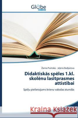 Didaktiskās spēles 1.kl. skolēnu lasītprasmes attīstībai Puntaka Zanna 9783639730517