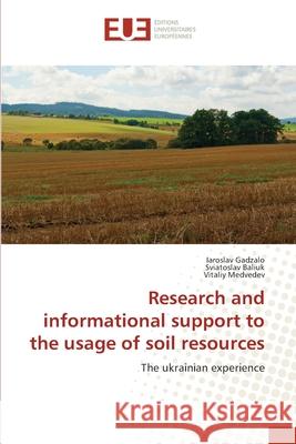 Research and informational support to the usage of soil resources Gadzalo, Iaroslav 9783639730692 Éditions universitaires européennes