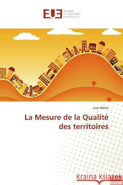 La Mesure de la Qualité des territoires Milon, Jean 9783639730883