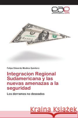 Integracion Regional Sudamericana y las nuevas amenazas a la seguridad Medina Quintero Felipe Eduardo 9783639731552