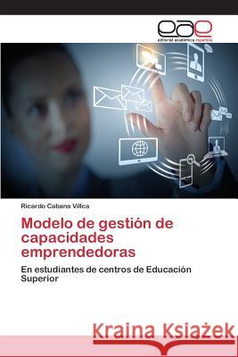 Modelo de gestión de capacidades emprendedoras Cabana Villca Ricardo 9783639731644