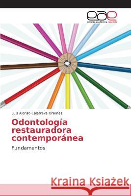 Odontología restauradora contemporánea Calatrava Oramas Luis Alonso 9783639731859 Editorial Academica Espanola