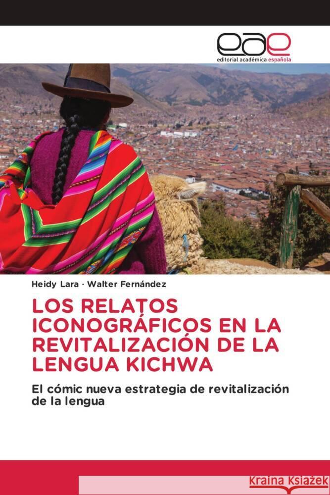 LOS RELATOS ICONOGRÁFICOS EN LA REVITALIZACIÓN DE LA LENGUA KICHWA Lara, Heidy, Fernández, Walter 9783639733587