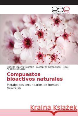 Compuestos bioactivos naturales Esparza González Sigfredo 9783639734164 Editorial Academica Espanola