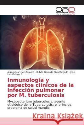 Inmunología y aspectos clínicos de la infección pulmonar por M. tuberculosis Martinez-Romero Aurora 9783639734195