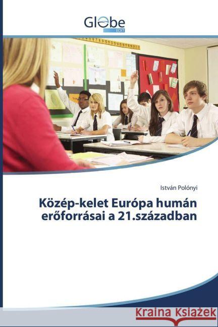 Közép-kelet Európa humán eröforrásai a 21.században Polónyi, István 9783639734423