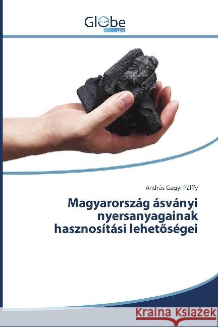 Magyarország ásványi nyersanyagainak hasznosítási lehetöségei Gagyi Pálffy, András 9783639734591 GlobeEdit