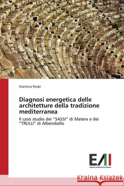 Diagnosi energetica delle architetture della tradizione mediterranea : Il caso studio dei 
