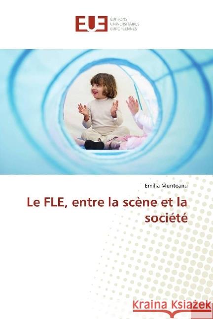 Le FLE, entre la scène et la société Munteanu, Emilia 9783639740165