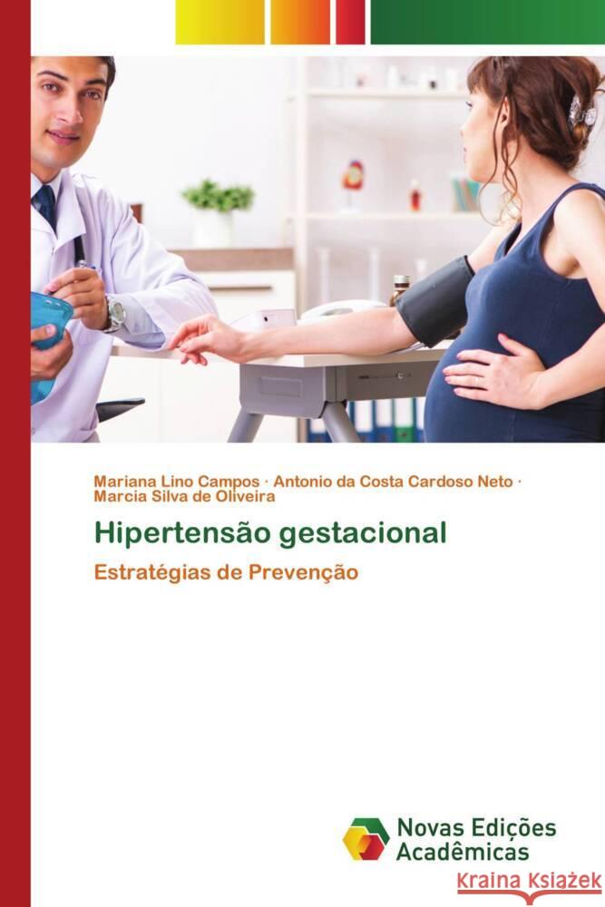 Hipertensão gestacional Lino Campos, Mariana, da Costa Cardoso Neto, Antonio, Silva de Oliveira, Marcia 9783639740332