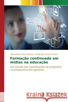 Formação continuada em mídias na educação Hora Santana Clésia Maria 9783639740509