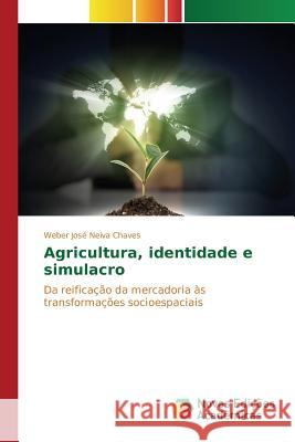 Agricultura, identidade e simulacro Neiva Chaves Weber José 9783639740608