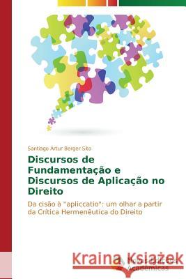 Discursos de Fundamentação e Discursos de Aplicação no Direito Berger Sito Santiago Artur 9783639740653